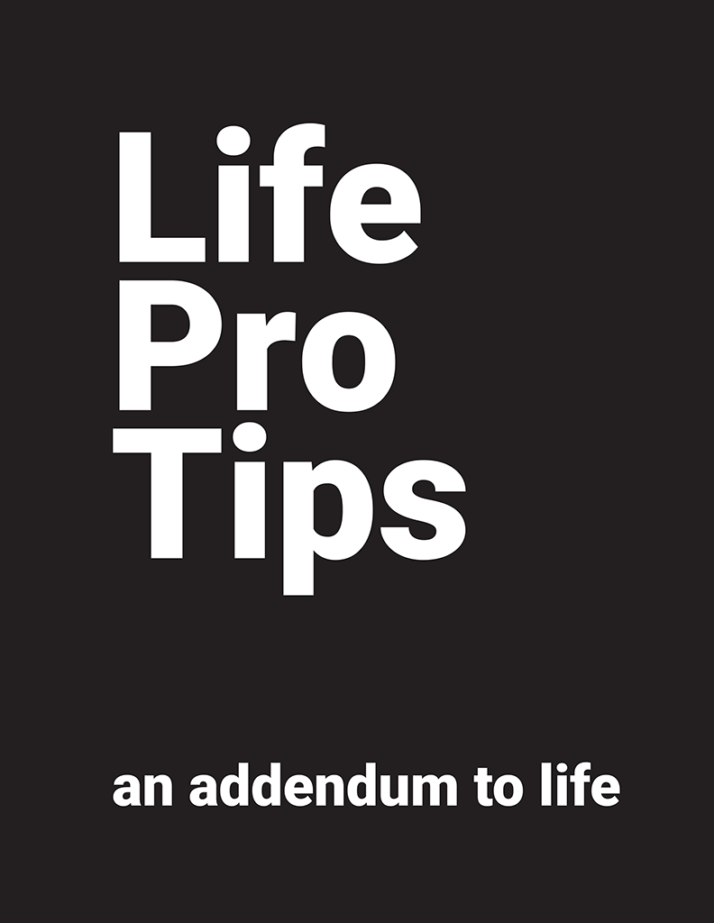Life Pro Tips: An Addendum To Life. Book Promo